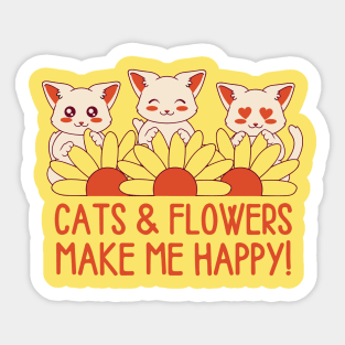 Cats and Flowers Make Me Happy Sticker